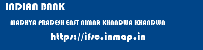 INDIAN BANK  MADHYA PRADESH EAST NIMAR KHANDWA KHANDWA  ifsc code